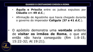 QUANDO O CRISTIANISMO CHEGOU A ROMA
 