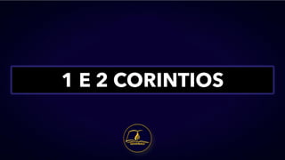 1 E 2 CORINTIOS
 