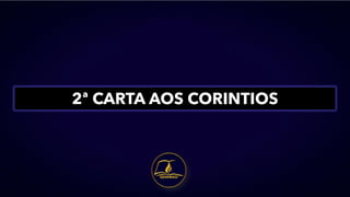 2ª CARTA AOS CORINTIOS
 