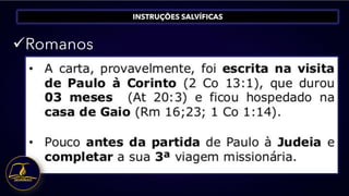 ✓Romanos
INSTRUÇÕES SALVÍFICAS
 