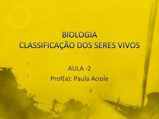 AULA -2
Prof(a): Paula Aciole
 