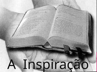 A Inspiração
 