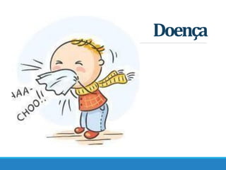 Doença
 