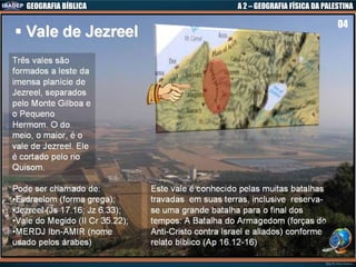 GEOGRAFIA BÍBLICA A 2 – GEOGRAFIA FÍSICA DA PALESTINA
04
 