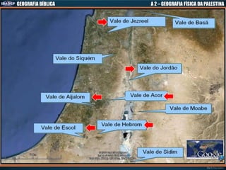 GEOGRAFIA BÍBLICA A 2 – GEOGRAFIA FÍSICA DA PALESTINA
 