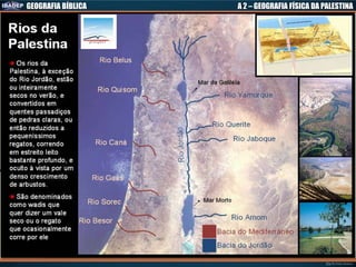 GEOGRAFIA BÍBLICA A 2 – GEOGRAFIA FÍSICA DA PALESTINA
 