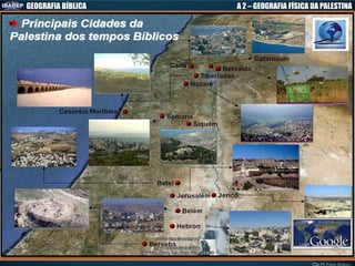GEOGRAFIA BÍBLICA A 2 – GEOGRAFIA FÍSICA DA PALESTINA
 