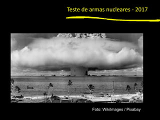 1
Foto: WikiImages / Pixabay
Teste de armas nucleares - 2017
 