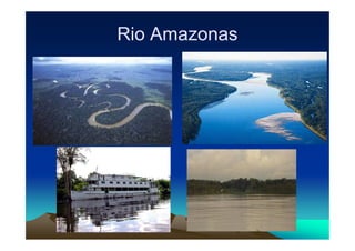 Rio AmazonasRio Amazonas
 