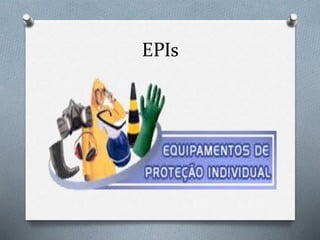 EPIs
 