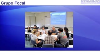 Grupo Focal
 