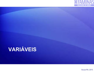 Souza RA, 2015
VARIÁVEIS
 