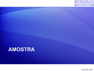 Souza RA, 2015
AMOSTRA
 