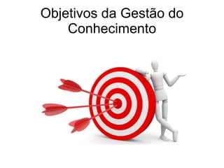 Objetivos da Gestão do Conhecimento 