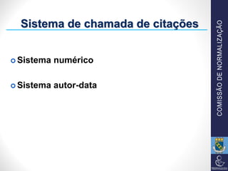 Sistema de chamada de citações
 Sistema numérico
 Sistema autor-data
 