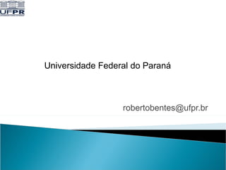 [email_address] Universidade Federal do Paraná 