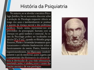 História da Psiquiatria
Unihorizontes - Graduação em Direito 2018
 