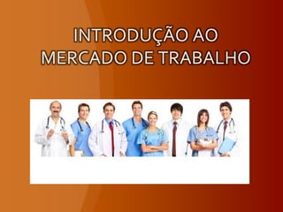 INTRODUÇÃO AO MERCADO DE TRABALHO