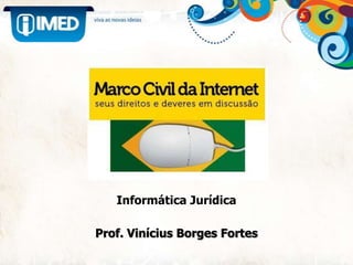 Informática Jurídica Prof. Vinícius Borges Fortes 