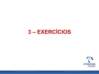 3 – EXERCÍCIOS
 