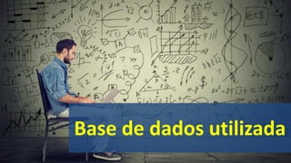 Base de dados utilizada
Prof. Dr. Rodrigo Lins Rodrigues
 
