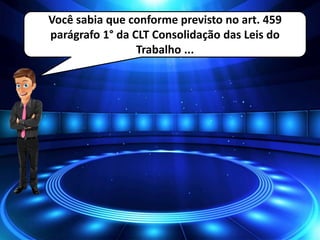 Você sabia que conforme previsto no art. 459
parágrafo 1° da CLT Consolidação das Leis do
Trabalho ...
 