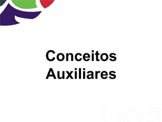 Conceitos
Auxiliares
 