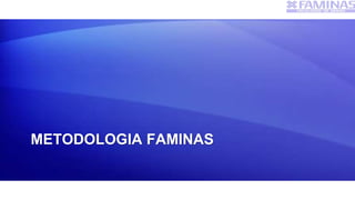 METODOLOGIA FAMINAS
 