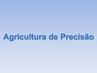 Agricultura de Precisão
 