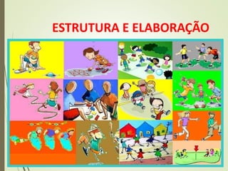 ESTRUTURA E ELABORAÇÃO
DE
ATIVIDADES PRÁTICAS
 