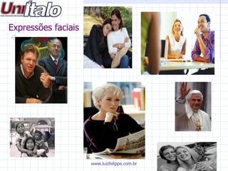 Expressões faciais www.luizfelippe.com.br 