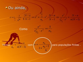 Ou ainda, Temos  com  para populações finitas . Como 