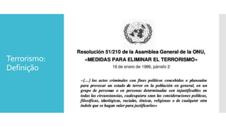 Terrorismo:
Definição
 