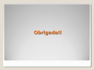 Obrigada!!Obrigada!!
 