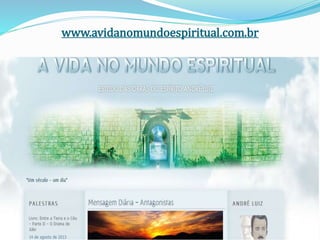 www.avidanomundoespiritual.com.br
 