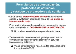 Formularios de autoevaluación,
protocolos de actuación
y catálogo de proveedores de confianza
4
• CECE ofrece protocolos p...