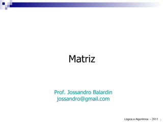 Matriz Prof. Jossandro Balardin [email_address] 