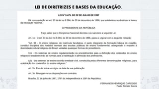 5
LEI DE DIRETRIZES E BASES DA EDUCAÇÃO.
 