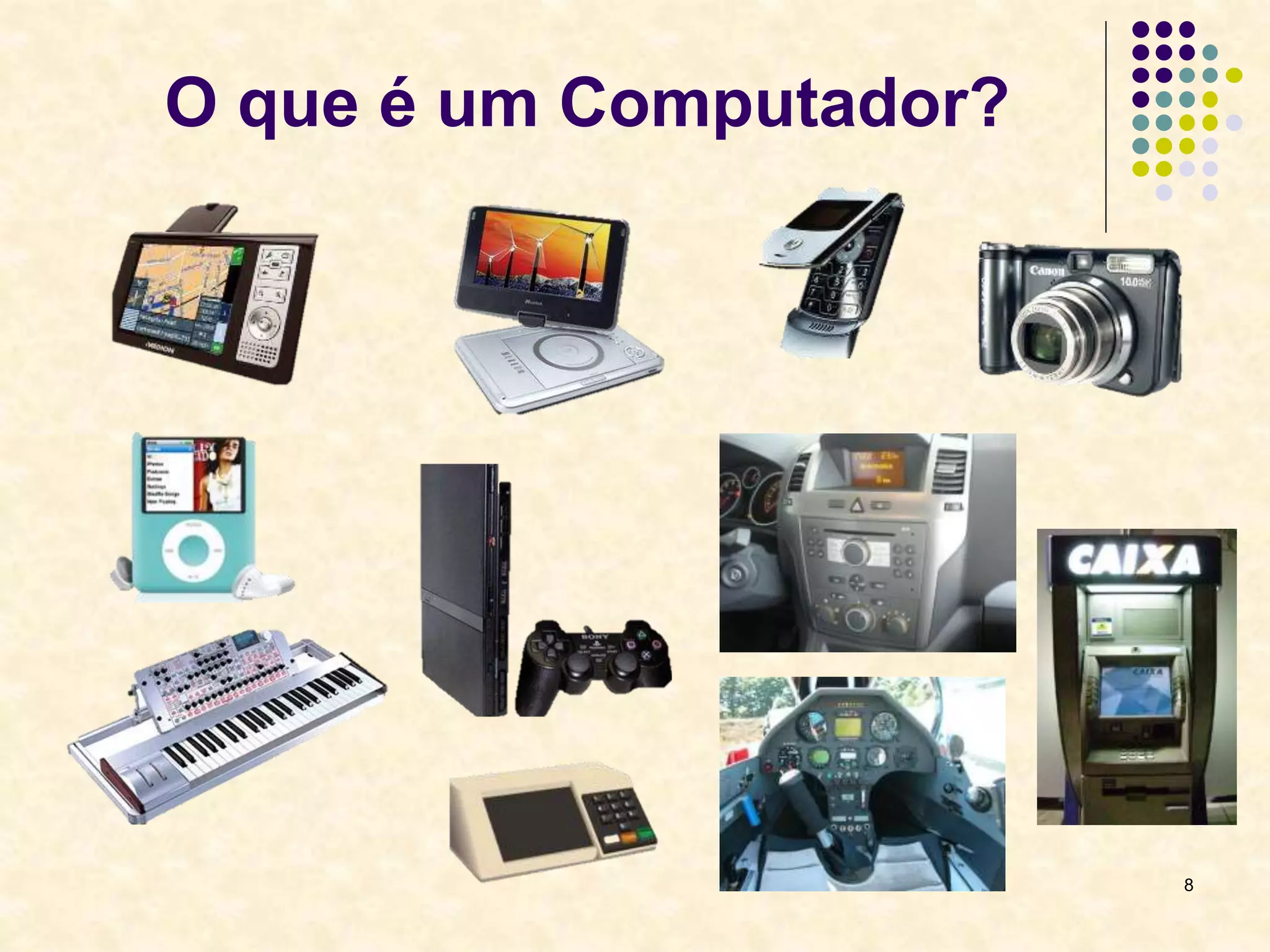 8
O que é um Computador?
 