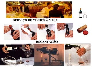 SERVIÇO DE VINHOS À MESA DECANTAÇÃO 