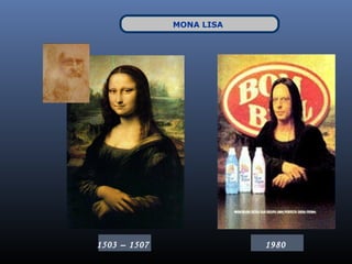 MONA LISA




1503 – 1507               1980
 