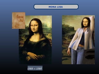 MONA LISA




1503 – 1507
 