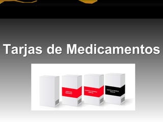 Tarjas de Medicamentos
 