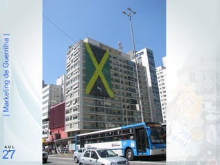 |MarketingdeGuerrilha|
27
A U L
A
 