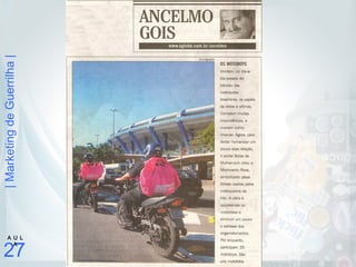 |MarketingdeGuerrilha|
27
A U L
A
 