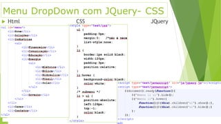 Menu DropDown com JQuery- CSS
 Html CSS JQuery
 
