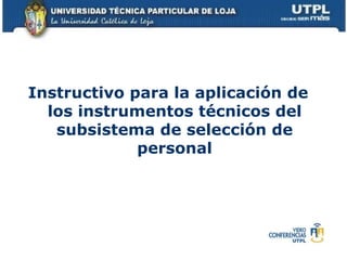 Instructivo para la aplicación de los instrumentos técnicos del subsistema de selección de personal 