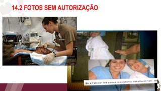 14.2 FOTOS SEM AUTORIZAÇÃO
 