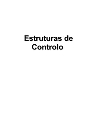 Estruturas deEstruturas de
ControloControlo
 