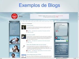 |Revoluçãodigital|
23
A U L
A
Exemplos de Blogs
 